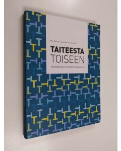 käytetty kirja Taiteesta toiseen : taidelähtöisten menetelmien vaikutuksia