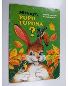 Kirjailijan Pirkko Koskimies käytetty teos Mitä nyt, Pupu Tupuna?