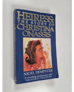 Kirjailijan Nigel Dempster käytetty kirja Heiress - The Story of Christina Onassis