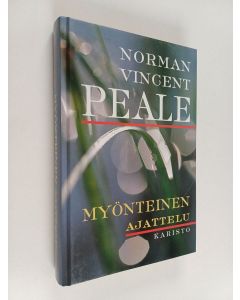 Kirjailijan Norman Vincent Peale käytetty kirja Myönteinen ajattelu : kuinka uudistan ja pidän yllä myönteisten ajatusten voiman