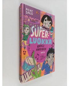 Kirjailijan Pilke Salo käytetty kirja Superluokka : Kaaos karkeloissa