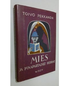 Kirjailijan Toivo Pekkanen käytetty kirja Mies ja punapartaiset herrat : kuusi kertomusta Miehen vaiheista