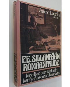 Kirjailijan Aarne Laurila käytetty kirja (signeerattu) F E Sillanpään romaanitaide kirjailijan asenteiden ja kertojan aseman kannalta