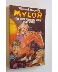 Kirjailijan Michael Maguire käytetty kirja Mylor, the most powerful horse in the world