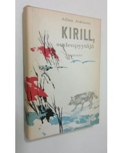 Kirjailijan Allan Jokinen käytetty kirja Kirill, sudenpyytäjä
