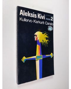 Kirjailijan Aleksis Kivi käytetty kirja Teokset 2 - Kullervo - Karkurit - Canzio