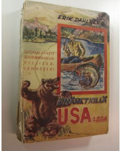 Kirjailijan Erik Dahlberg käytetty kirja Eräretkillä USA:ssa