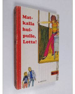 Tekijän Merri (= Ringner-Lundgren Vik käytetty kirja Matkalla huipulle, Lotta!