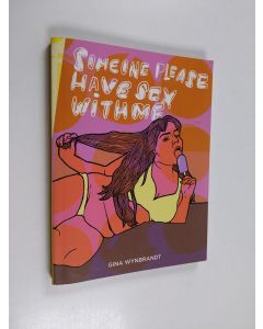 Kirjailijan Gina Wynbrandt käytetty kirja Someone please have sex with me