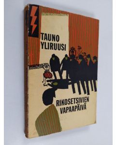 Kirjailijan Tauno Yliruusi käytetty kirja Rikosetsivien vapaapäivä - salapoliisiromaani