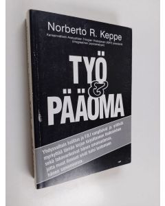 Kirjailijan Norberto R Keppe käytetty kirja Työ & pääoma