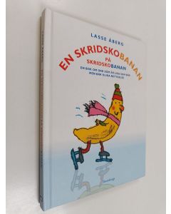 Kirjailijan Lasse Åberg käytetty kirja En skridskobanan på skridskobanan