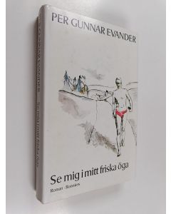 Kirjailijan Per Gunnar Evander käytetty kirja Se mig i mitt friska öga : roman
