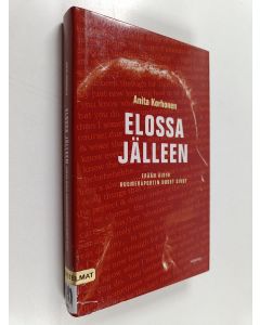 Kirjailijan Anita Korhonen käytetty kirja Elossa jälleen : erään äidin huumeraportin uudet sivut