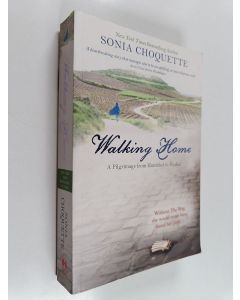 Kirjailijan Sonia Choquette käytetty kirja Walking home : a pilgrimage from humbled to healed