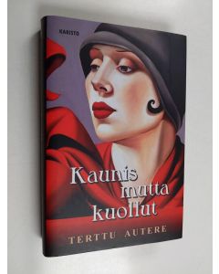 Kirjailijan Terttu Autere käytetty kirja Kaunis mutta kuollut