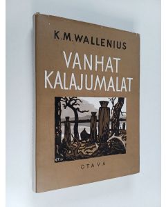 Kirjailijan K. M. Wallenius käytetty kirja Vanhat kalajumalat