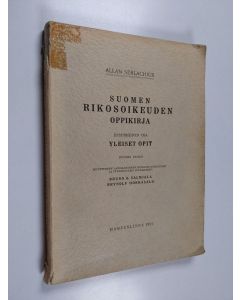 Kirjailijan Allan Serlachius käytetty kirja Suomen rikosoikeuden oppikirja 1 osa : Yleiset opit