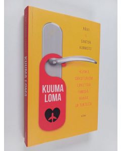 Kirjailijan Päivi Kannisto käytetty kirja Kuuma loma : kuinka seksiturismi liikuttaa ihmisiä, rahaa ja tunteita