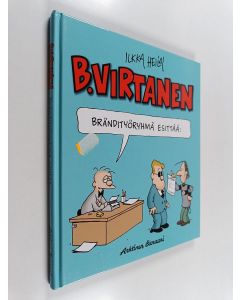 Kirjailijan Ilkka Heilä käytetty kirja B. Virtanen : Brändityöryhmä esittää