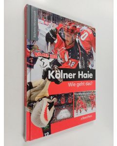 Kirjailijan Peter Schönberger käytetty kirja Kölner Haie - Wie geht das?