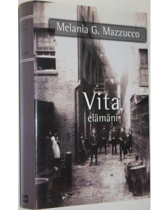 Kirjailijan Melania G. Mazzucco käytetty kirja Vita, elämäni (UUDENVEROINEN)