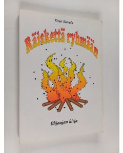 Kirjailijan Kirsti Koivula käytetty kirja Räiskettä ryhmään : ohjaajan kirja