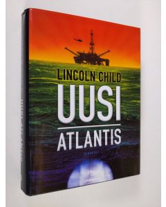 Kirjailijan Lincoln Child käytetty kirja Uusi Atlantis