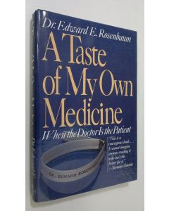 Kirjailijan Edward E. Rosenbaum käytetty kirja A taste of my own medicine  when the doctor is the patient