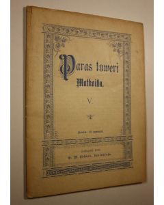 käytetty kirja Paras toveri matkoilla 5 (avaamaton) : Gabriel Ferry: Helmenpyytäjä Kaliforniasta (avaamaton) ; N: Lantti Lippoon