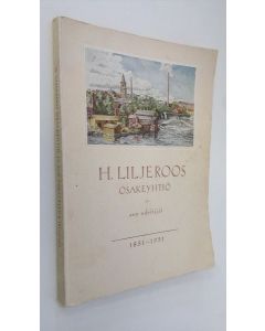 Kirjailijan Yrjö Raevuori käytetty kirja H. Liljeroos osakeyhtiö ja sen edeltäjät 1851-1951