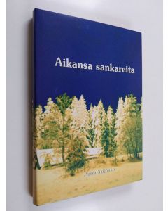 Kirjailijan Aarre Syrjänen käytetty kirja Aikansa sankareita (ERINOMAINEN)