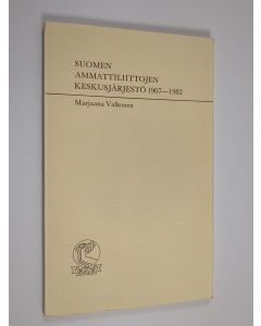 Kirjailijan Marjaana Valkonen käytetty kirja Suomen ammattiliittojen keskusjärjestö 1907-1982