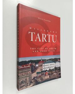 Kirjailijan Malle Salupere käytetty kirja Millenary Tartu : the city of youth and good ideas