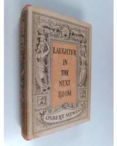 Kirjailijan Osbert Sitwell käytetty kirja Laughter in the next room : an autobiography