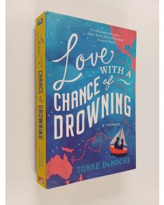 Kirjailijan Torre DeRoche käytetty kirja Love with a chance of drowning a memoir
