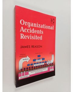 Kirjailijan James Reason käytetty kirja Organizational accidents revisited