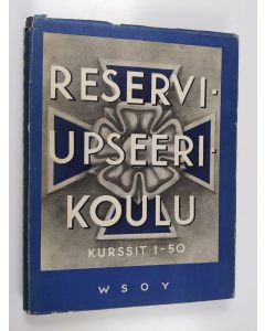 käytetty kirja RUK : Reserviupseerikoulu : kurssit 1-50 - Ruk:n vaiheet sanoin ja kuvin