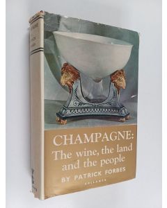 Kirjailijan Patrick Forbes käytetty kirja Champagne : the wine, the land and the people