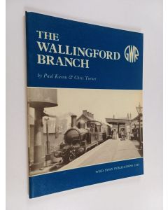 Kirjailijan Chris Turner & Paul Karau käytetty teos An Illustrated History of the Wallingford Branch