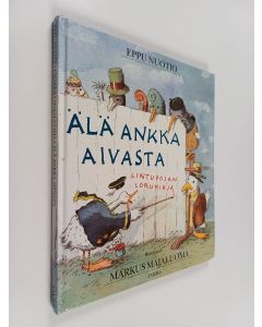 Kirjailijan Eppu Nuotio käytetty kirja Älä ankka aivasta : lintupojan lorukirja