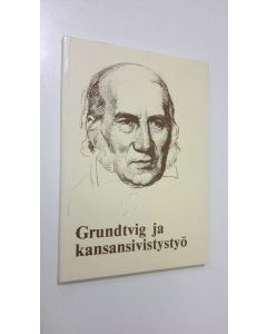käytetty kirja Grundtvig ja kansansivistystyö : kokoelma artikkeleita, jotka kytkeytyvät N F S Grundtvigin ajatusmaailmaan