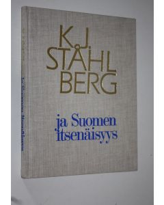Kirjailijan K. J. Ståhlberg käytetty kirja K J Ståhlberg ja Suomen itsenäisyys
