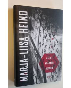 Kirjailijan Marja-Liisa Heino uusi kirja Astuit väärään autoon
