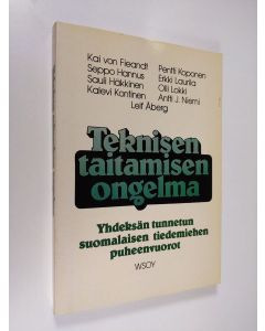 käytetty kirja Teknisen taitamisen ongelma : studia generalia -esitelmäsarja : yhdeksän tunnetun suomalaisen tiedemiehen puheenvuoro