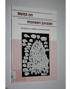 käytetty kirja Meitä on moneen junaan : juhlakirja 30-vuotiaalle nuorisoasematyölle
