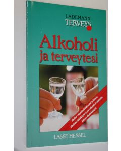 Kirjailijan Lasse Hessel käytetty kirja Alkoholi ja terveys