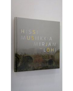 Kirjailijan Mirjam Lohi käytetty kirja Hissimusiikkia