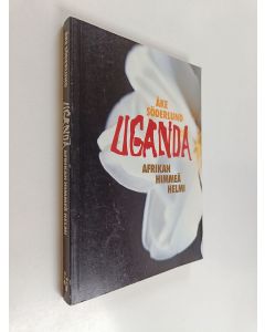 Kirjailijan Åke Söderlund käytetty kirja Uganda : Afrikan himmeä helmi