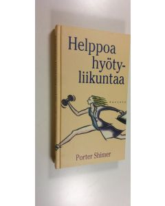 Kirjailijan Porter Shimer käytetty kirja Helppoa hyötyliikuntaa (ERINOMAINEN)